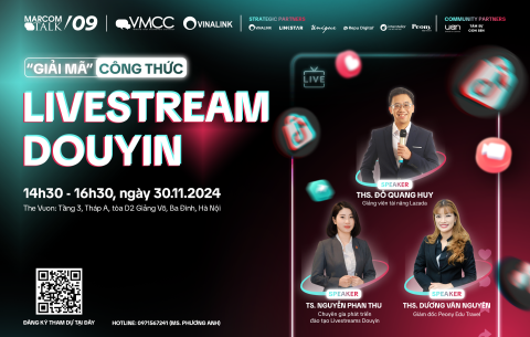 MARCOM TALK 09: “GIẢI MÃ” CÔNG THỨC LIVESTREAM DOUYIN